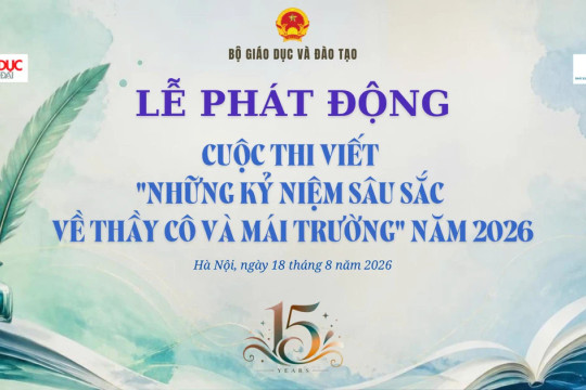 Phát động Cuộc thi viết 'Những kỷ niệm sâu sắc về thầy cô và mái trường' năm 2026