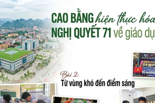Cao Bằng hiện thực hóa Nghị quyết 71 về giáo dục: Từ vùng khó đến điểm sáng