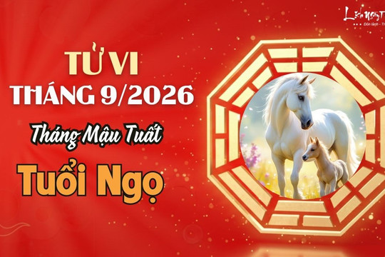 Tử vi tháng 9/2026 tuổi Ngọ âm lịch: Vận khí khởi sắc, công danh tài lộc cùng thăng hoa