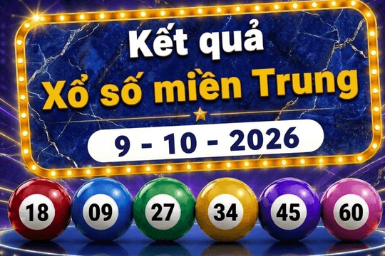 XSMT 9/10/2026 - Kết quả xổ số miền Trung ngày 9 tháng 10