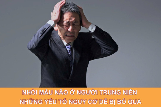 Nhồi máu não ở người trung niên: Những yếu tố nguy cơ dễ bị bỏ qua