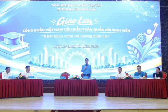 Bài học sống động cho sinh viên từ 10 gương mặt Công nhân tiêu biểu toàn quốc