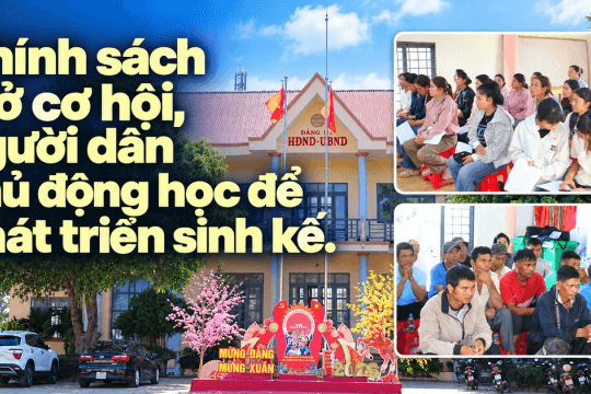 Chính sách mở cơ hội, người dân chủ động học để phát triển sinh kế