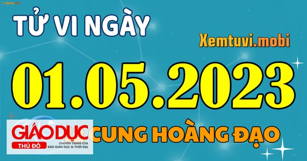 Tử vi 12 cung hoàng đạo ngày 1/5/2023: Thiên Bình mơ mộng, Bọ Cạp táo bạo