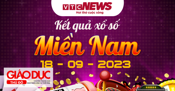 XSMN 18/9/2023 - Kết quả xổ số miền Nam hôm nay 18/9 - Giáo dục Thủ đô